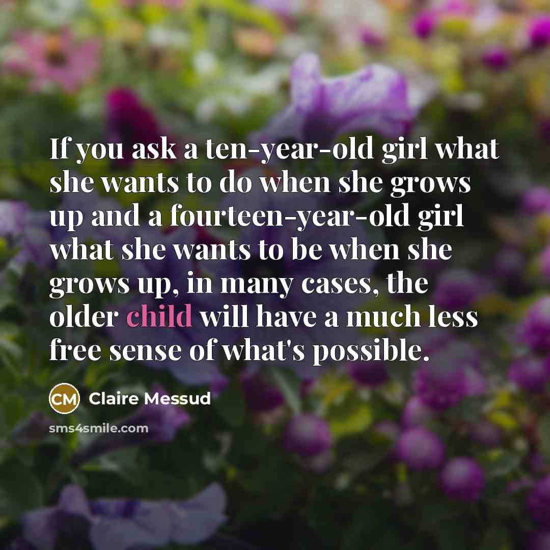 “If you ask a ten-year-old girl what she wants to…” quote by Claire Messud