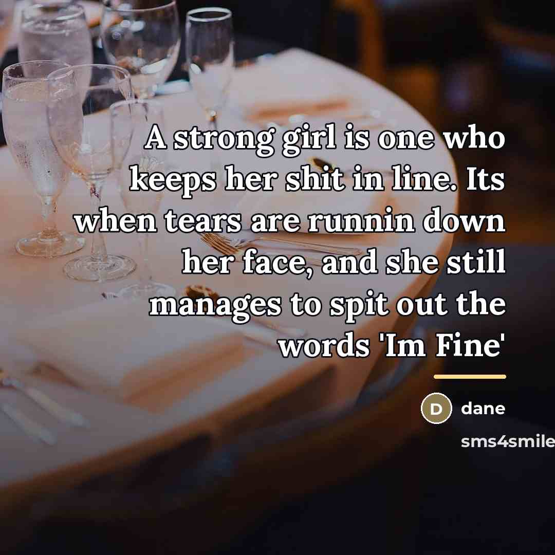 “A strong girl is one who keeps her shit in…” quote by Dane