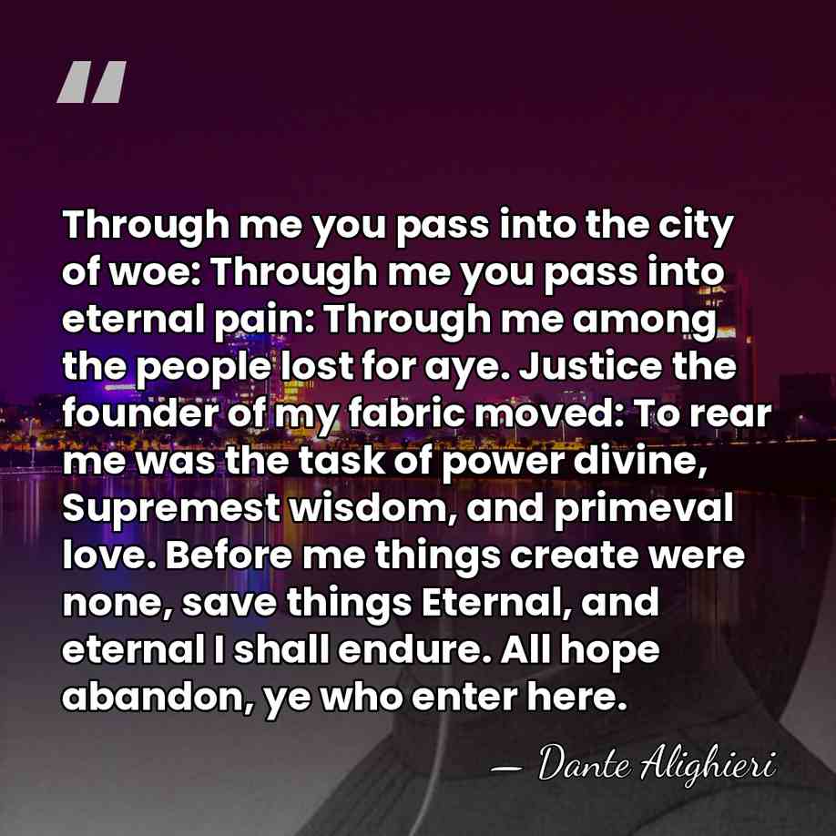 Through me you pass into the city of woe: Through me you&hellip; - Dante Alighieri
