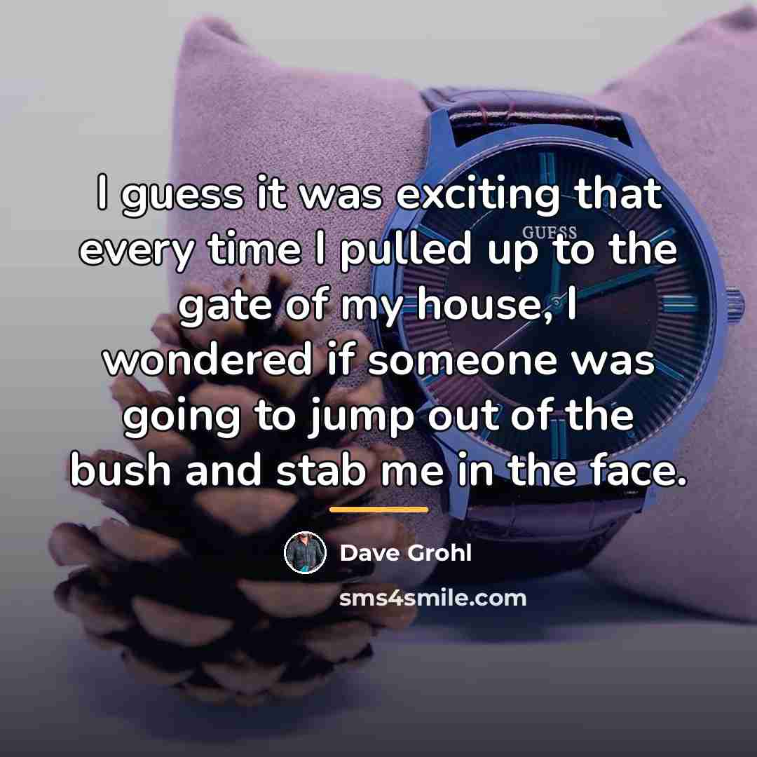 “I guess it was exciting that every time I pulled…” quote by Dave Grohl