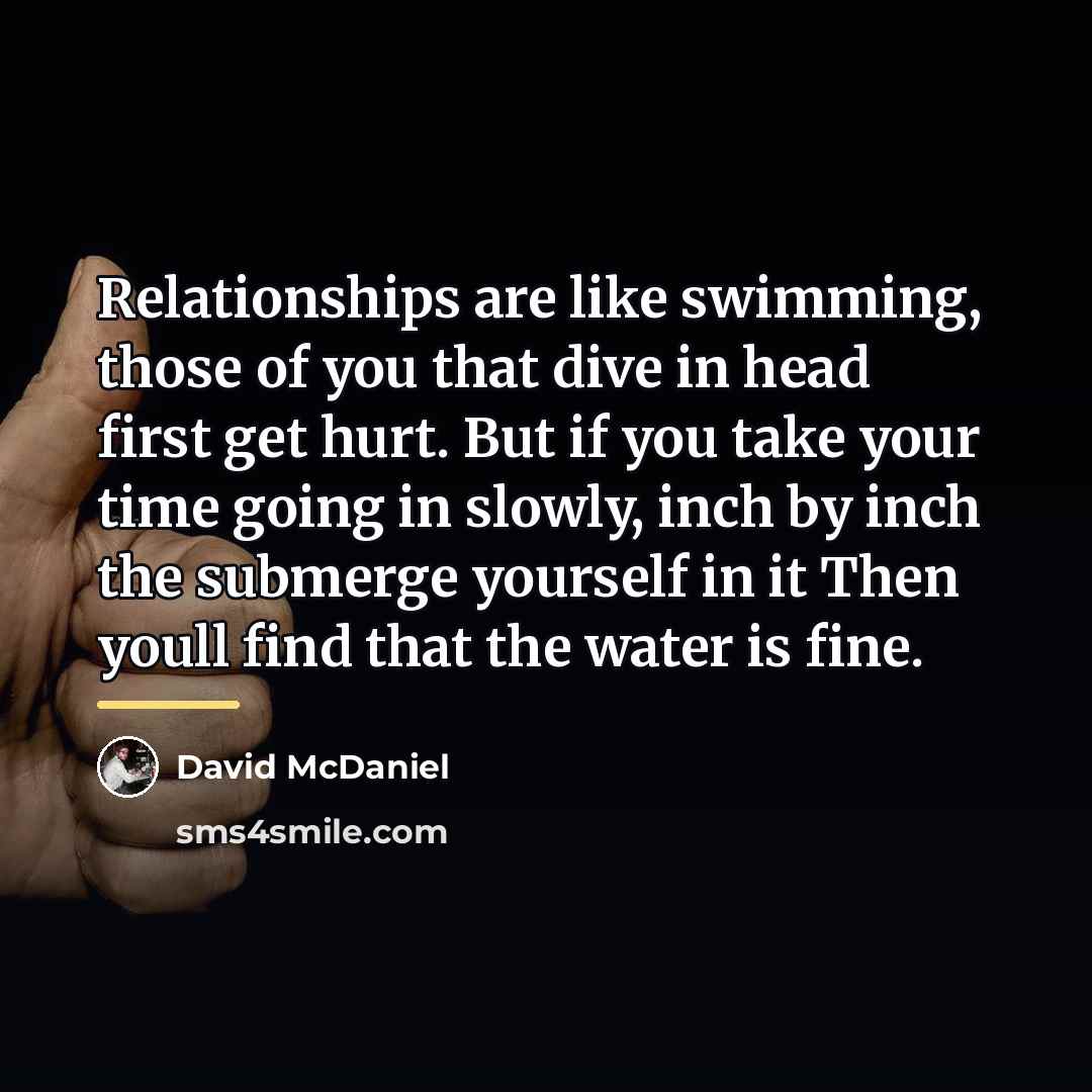 “Relationships are like swimming, those of you that dive in…” quote by David McDaniel