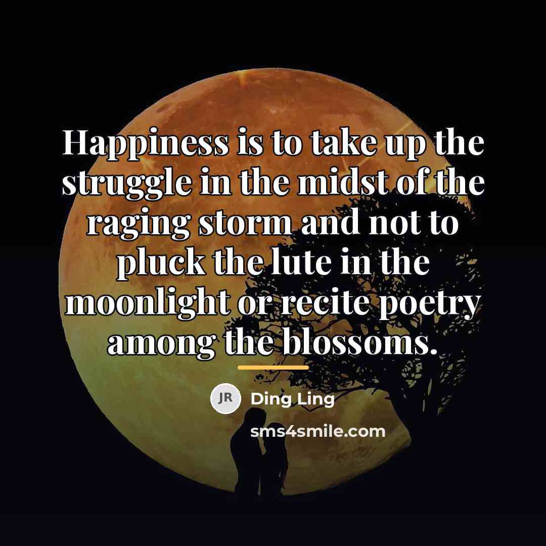 “Happiness is to take up the struggle in the midst…” quote by Ding Ling