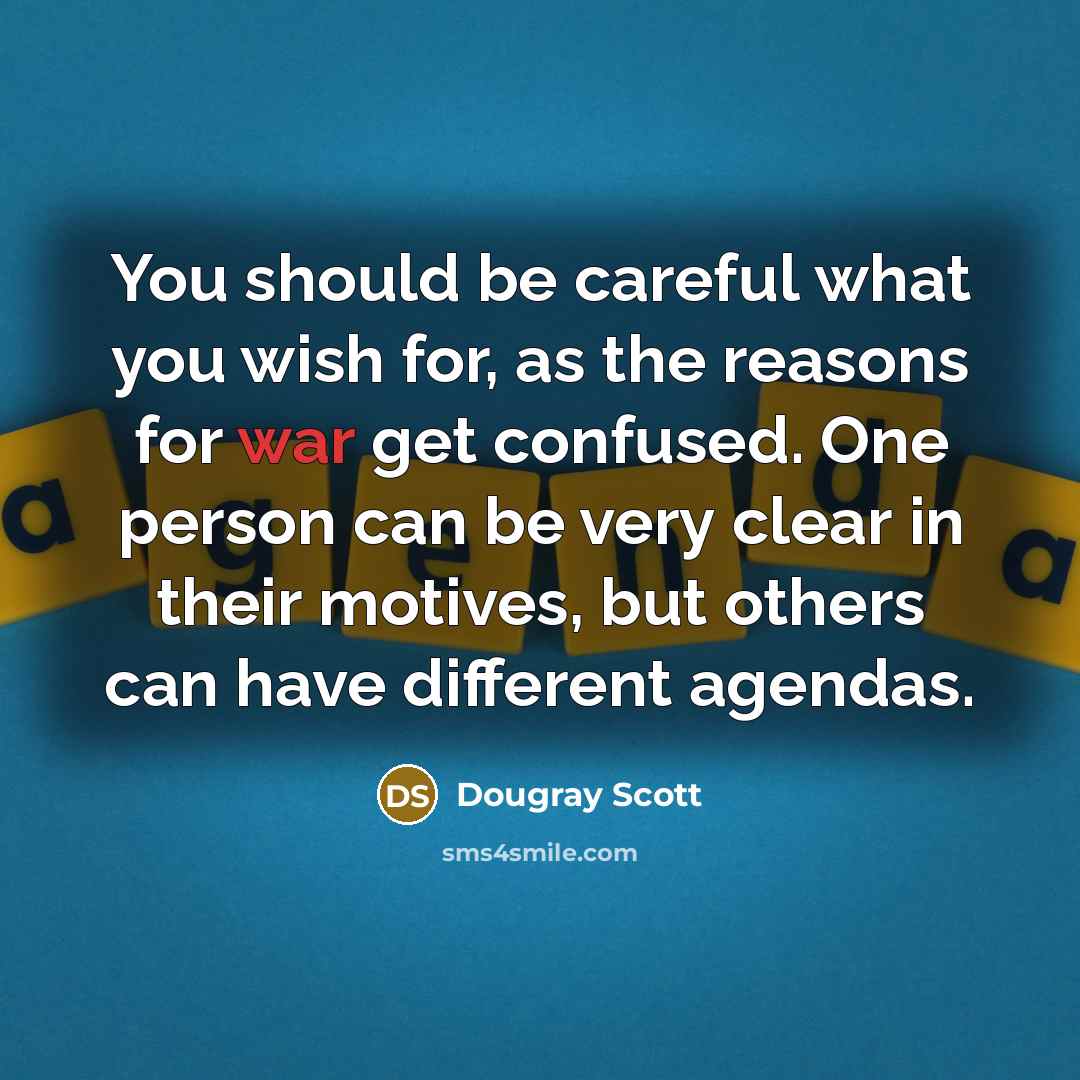 “You should be careful what you wish for, as the…” quote by Dougray Scott