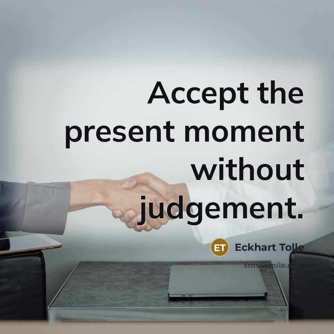 “Accept the present moment without judgement.” quote by Eckhart Tolle