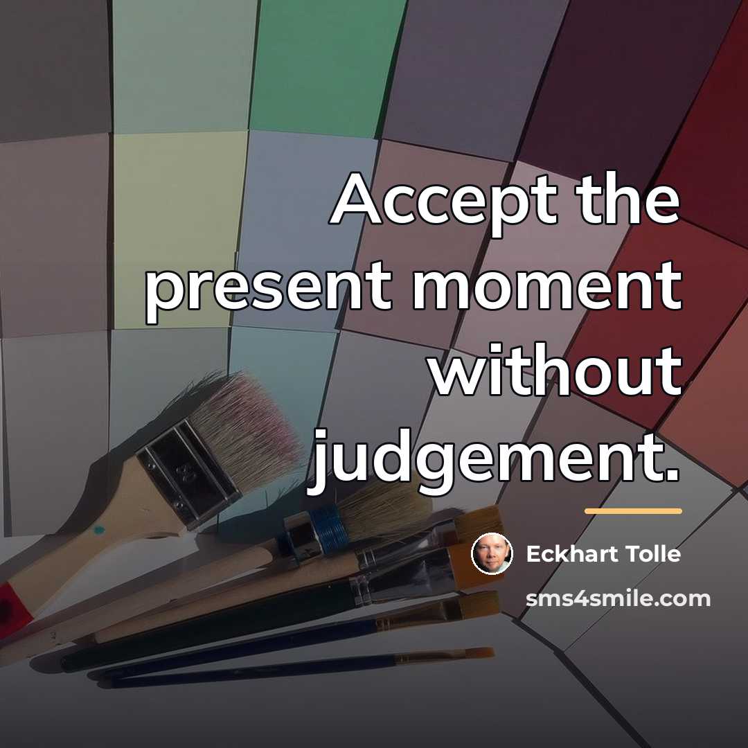“Accept the present moment without judgement.…” quote by Eckhart Tolle