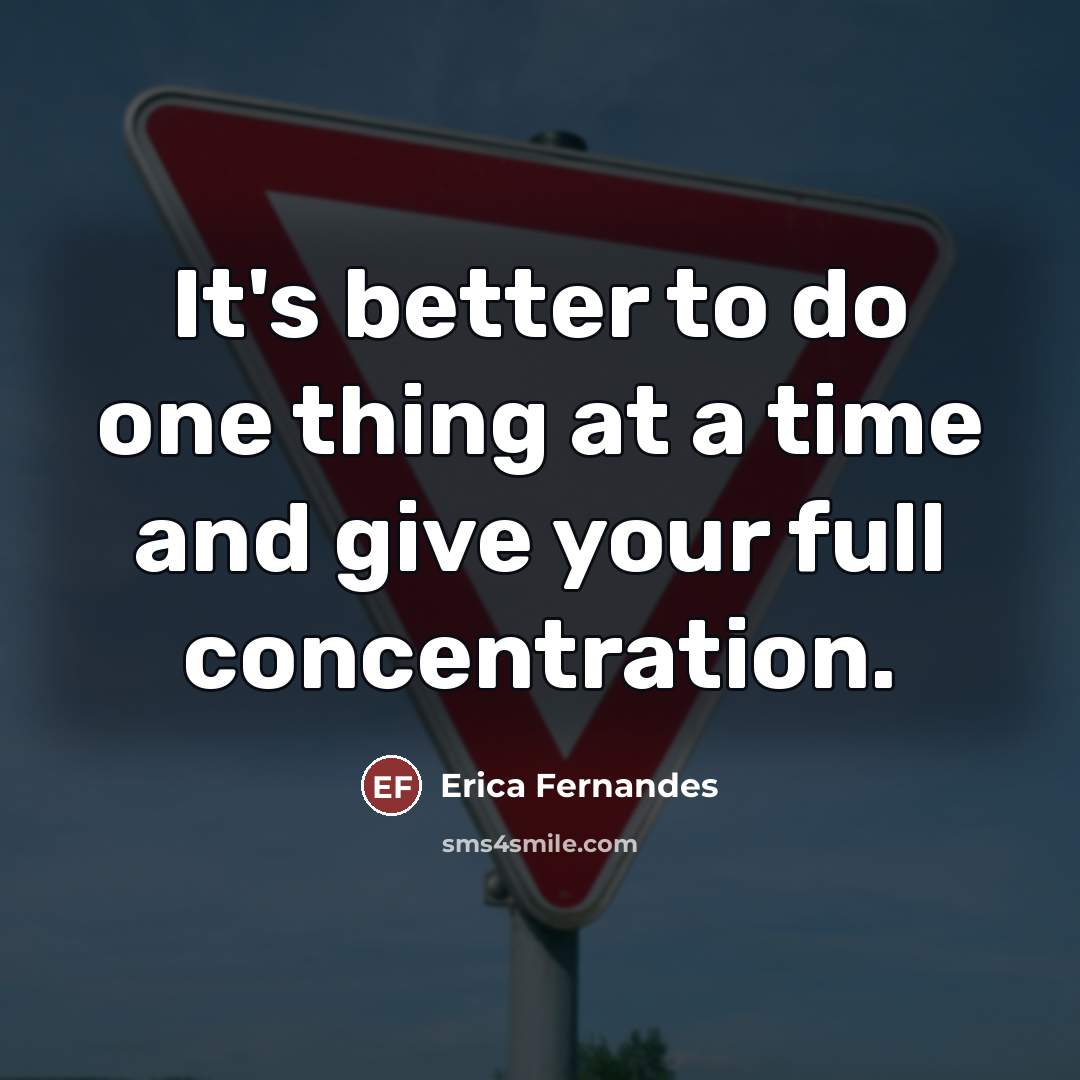 “It's better to do one thing at a time and…” quote by Erica Fernandes