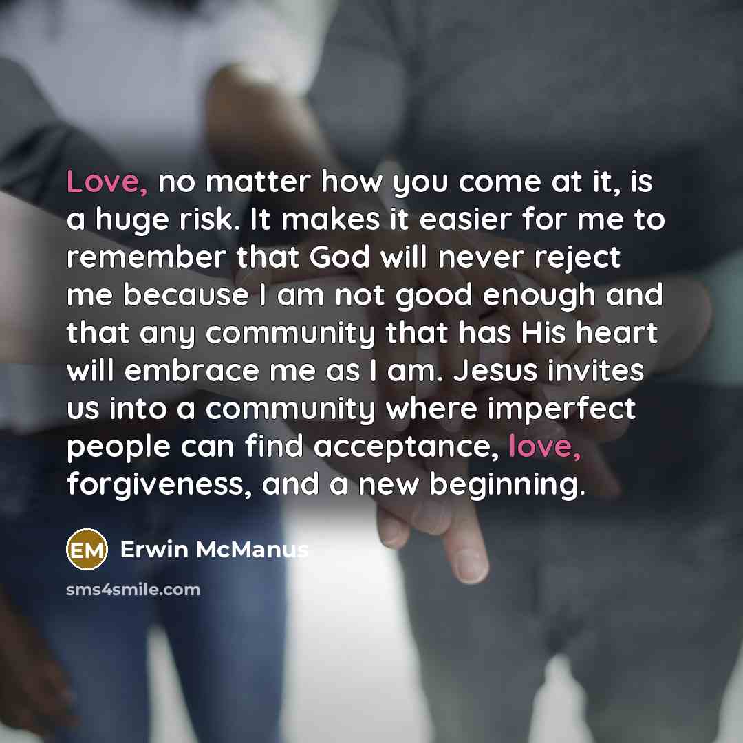 “Love, no matter how you come at it, is a…” quote by Erwin McManus