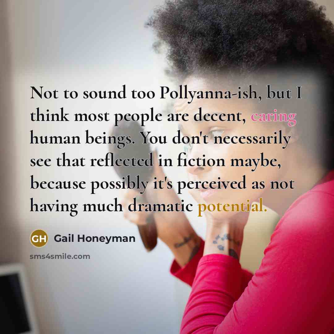 “Not to sound too Pollyanna-ish, but I think most people…” quote by Gail Honeyman