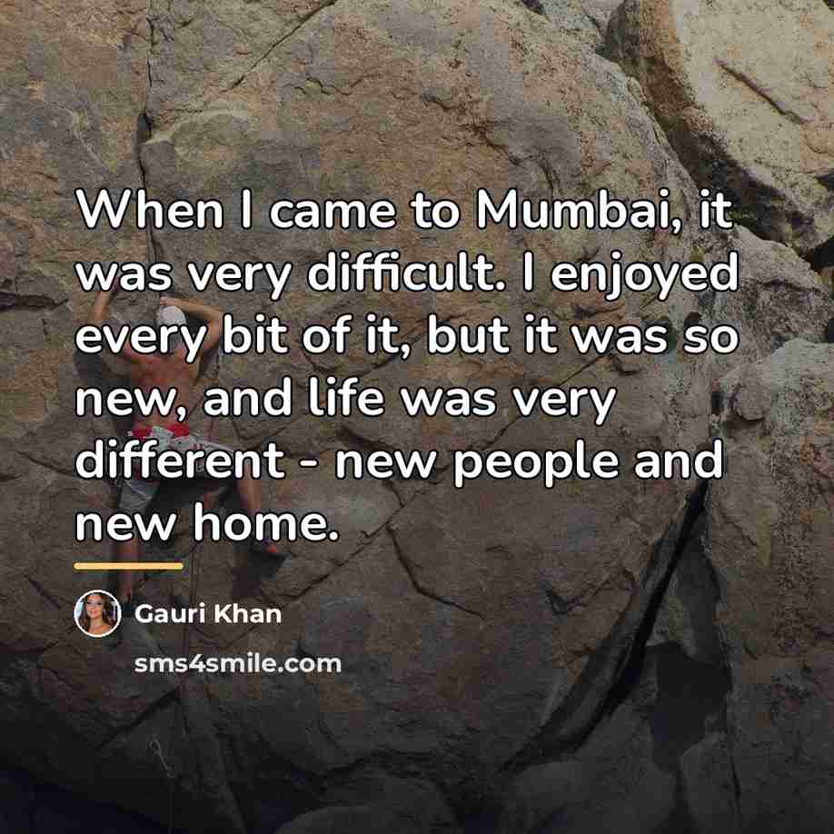 “When I came to Mumbai, it was very difficult. I…” quote by Gauri Khan