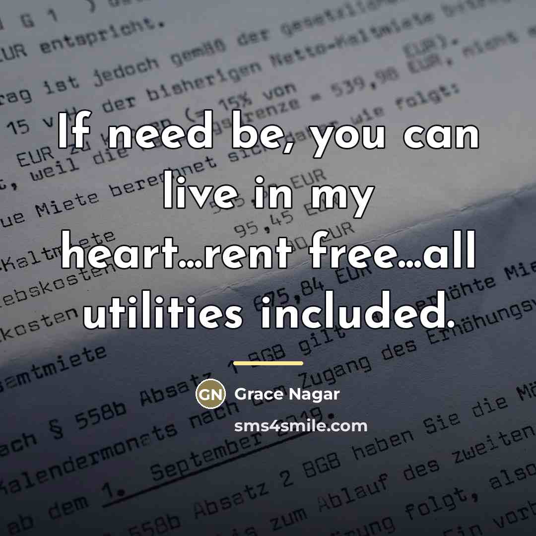 “If need be, you can live in my heart...rent free...all…” quote by Grace Nagar