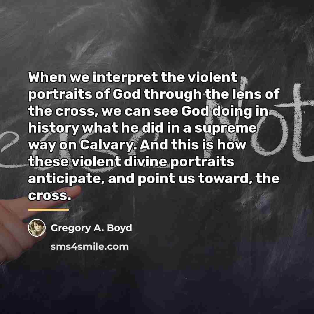“When we interpret the violent portraits of God through the…” quote by Gregory A. Boyd