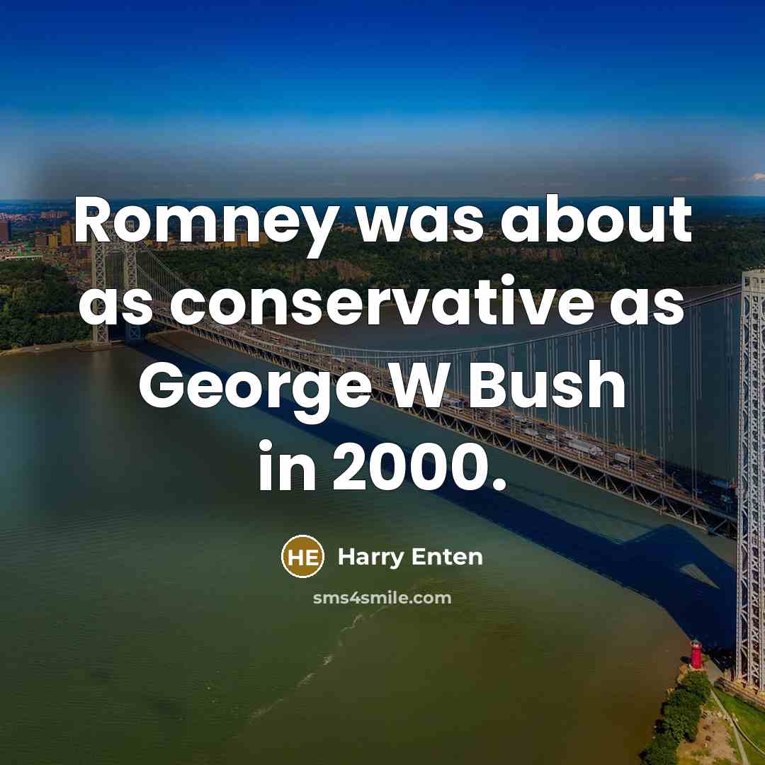 “Romney was about as conservative as George W Bush in…” quote by Harry Enten