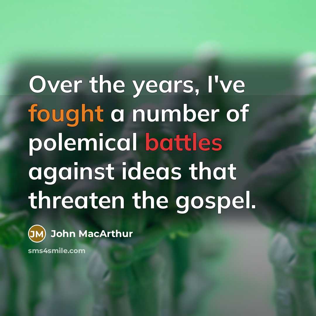 “Over the years, I've fought a number of polemical battles…” quote by John MacArthur