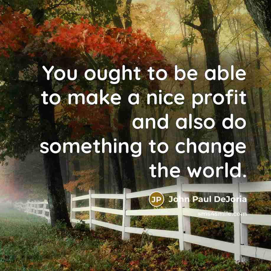 “You ought to be able to make a nice profit…” quote by John Paul DeJoria