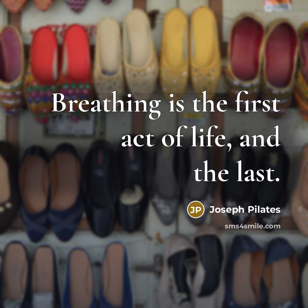 “Breathing is the first act of life, and the last.…” quote by Joseph Pilates