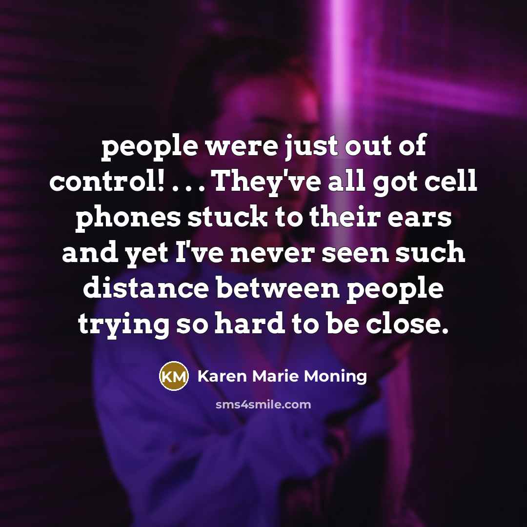 “people were just out of control! . . . They've…” quote by Karen Marie Moning