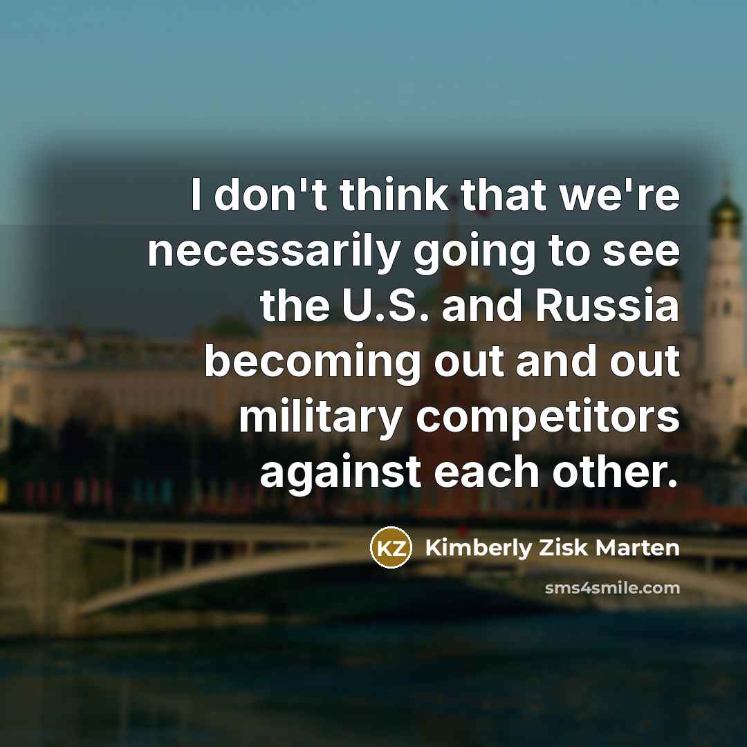 “I don't think that we're necessarily going to see the…” quote by Kimberly Zisk Marten