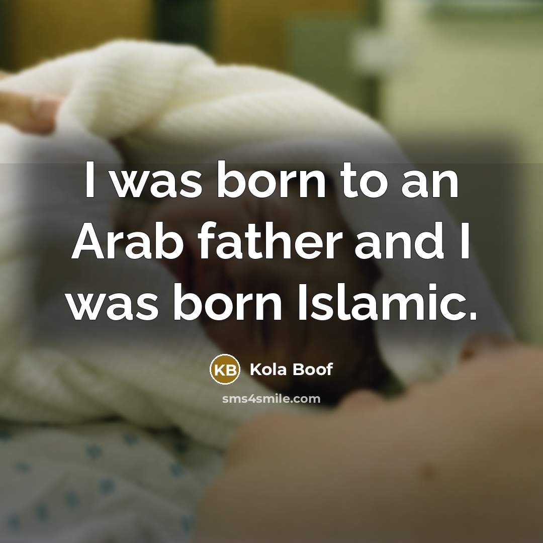 “I was born to an Arab father and I was…” quote by Kola Boof