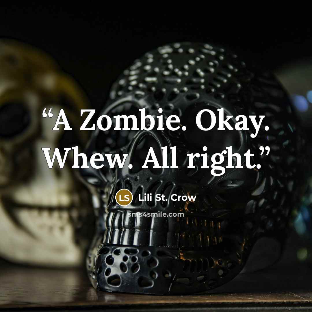 “A Zombie. Okay. Whew. All right.” quote by Lili St. Crow