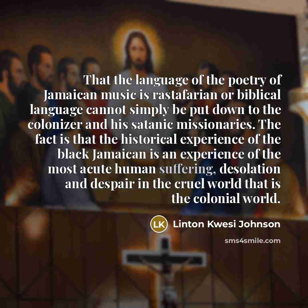 “That the language of the poetry of Jamaican music is…” quote by Linton Kwesi Johnson