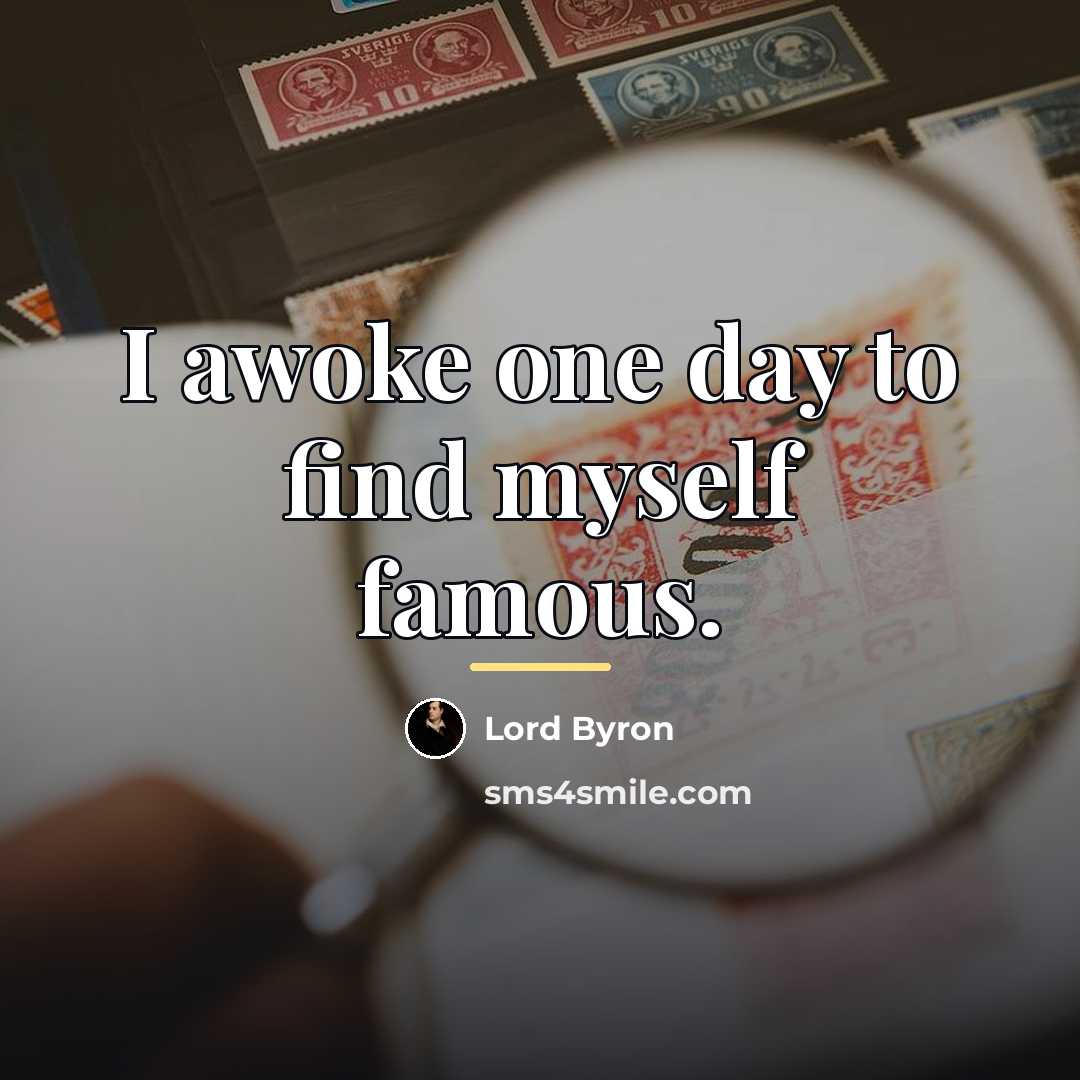“I awoke one day to find myself famous.…” quote by Lord Byron