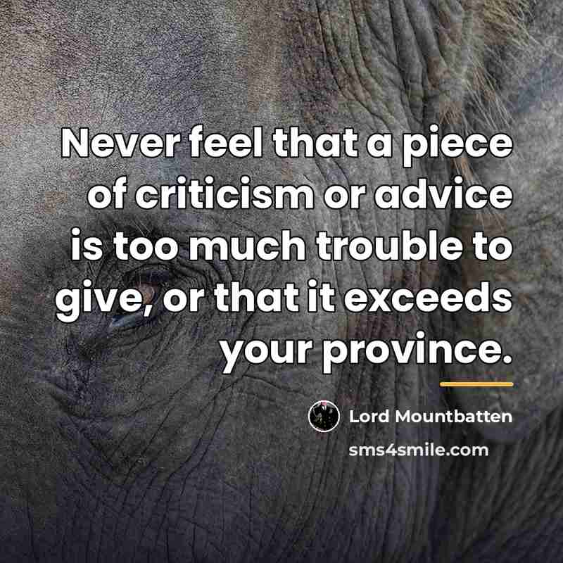 “Never feel that a piece of criticism or advice is…” quote by Lord Mountbatten
