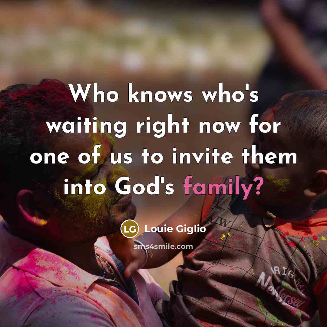 “Who knows who's waiting right now for one of us…” quote by Louie Giglio