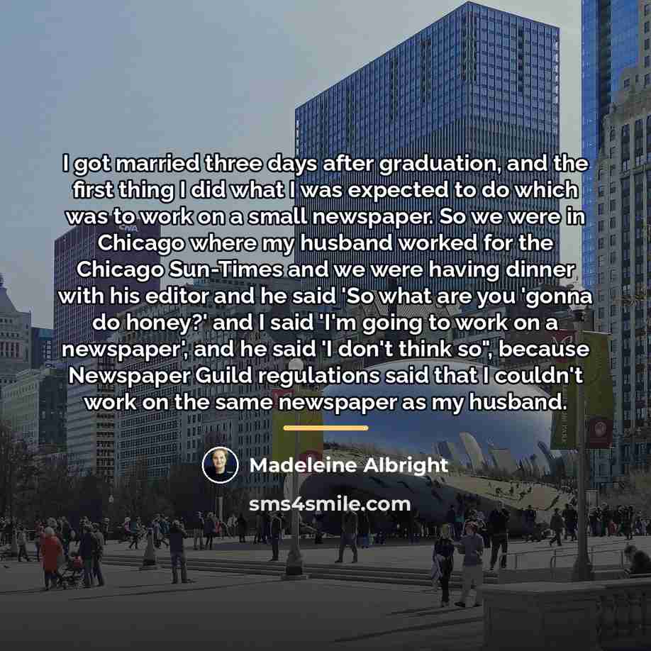 “I got married three days after graduation, and the first…” quote by Madeleine Albright