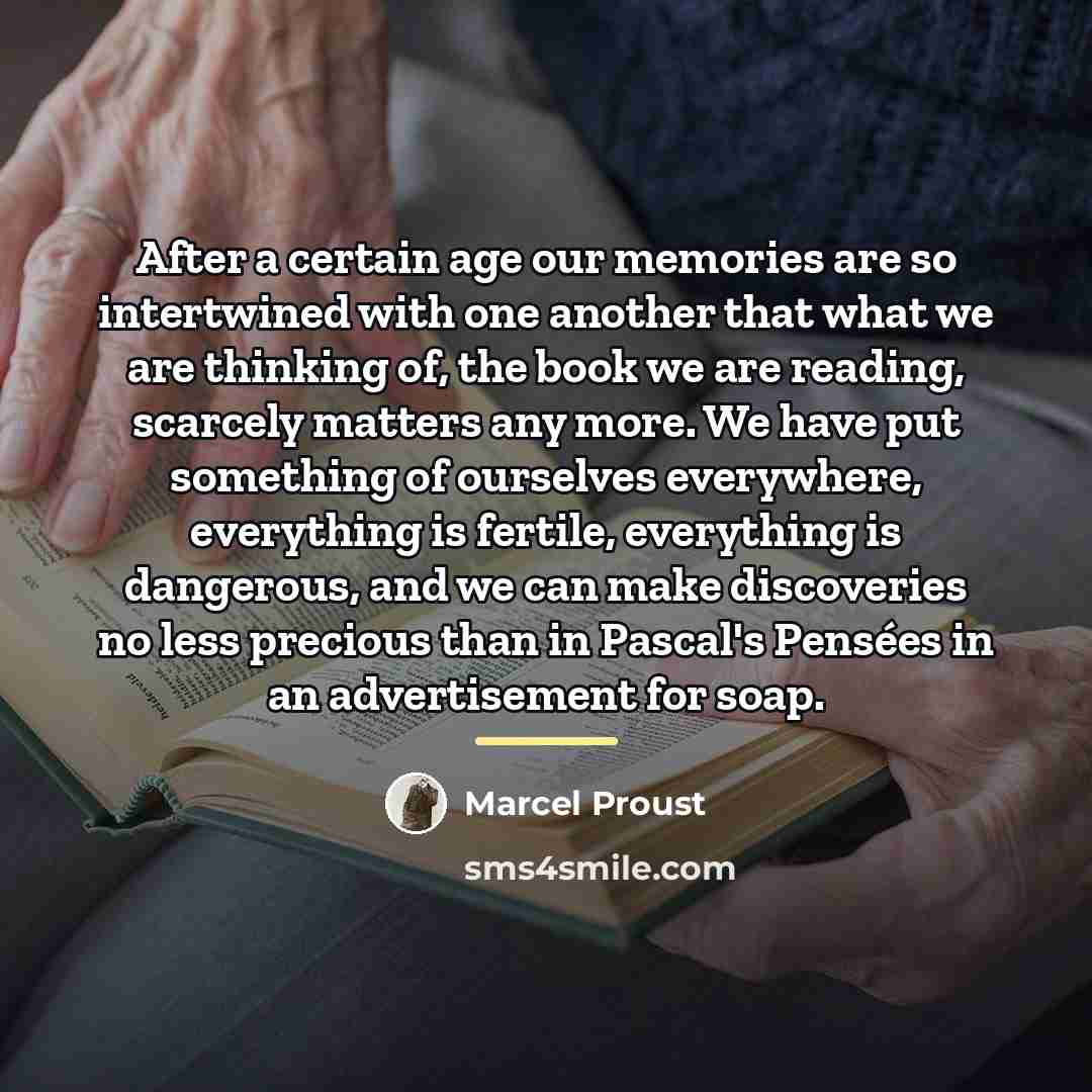 “After a certain age our memories are so intertwined with…” quote by Marcel Proust