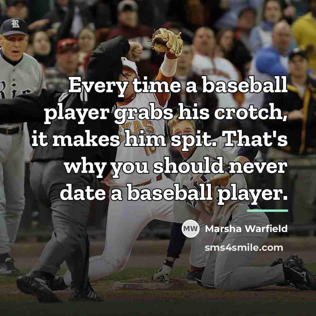 “Every time a baseball player grabs his crotch, it makes…” quote by Marsha Warfield