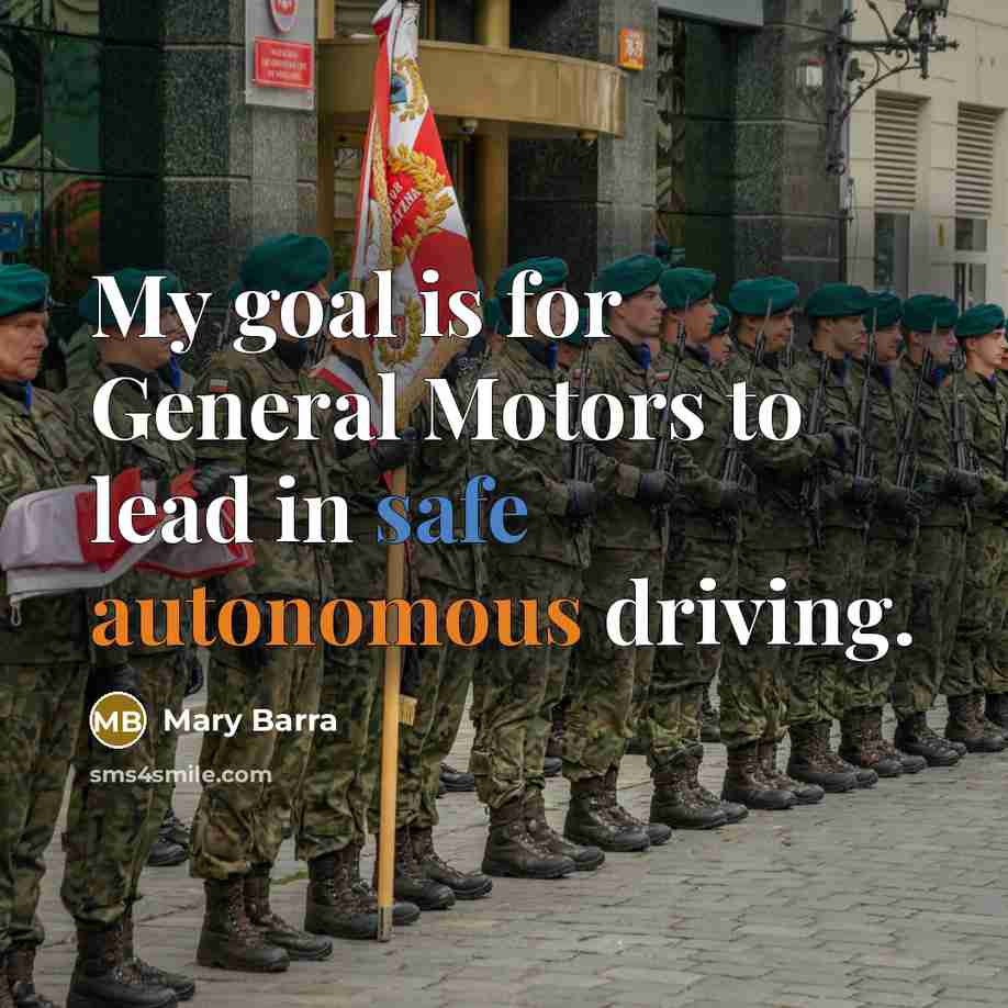 “My goal is for General Motors to lead in safe…” quote by Mary Barra