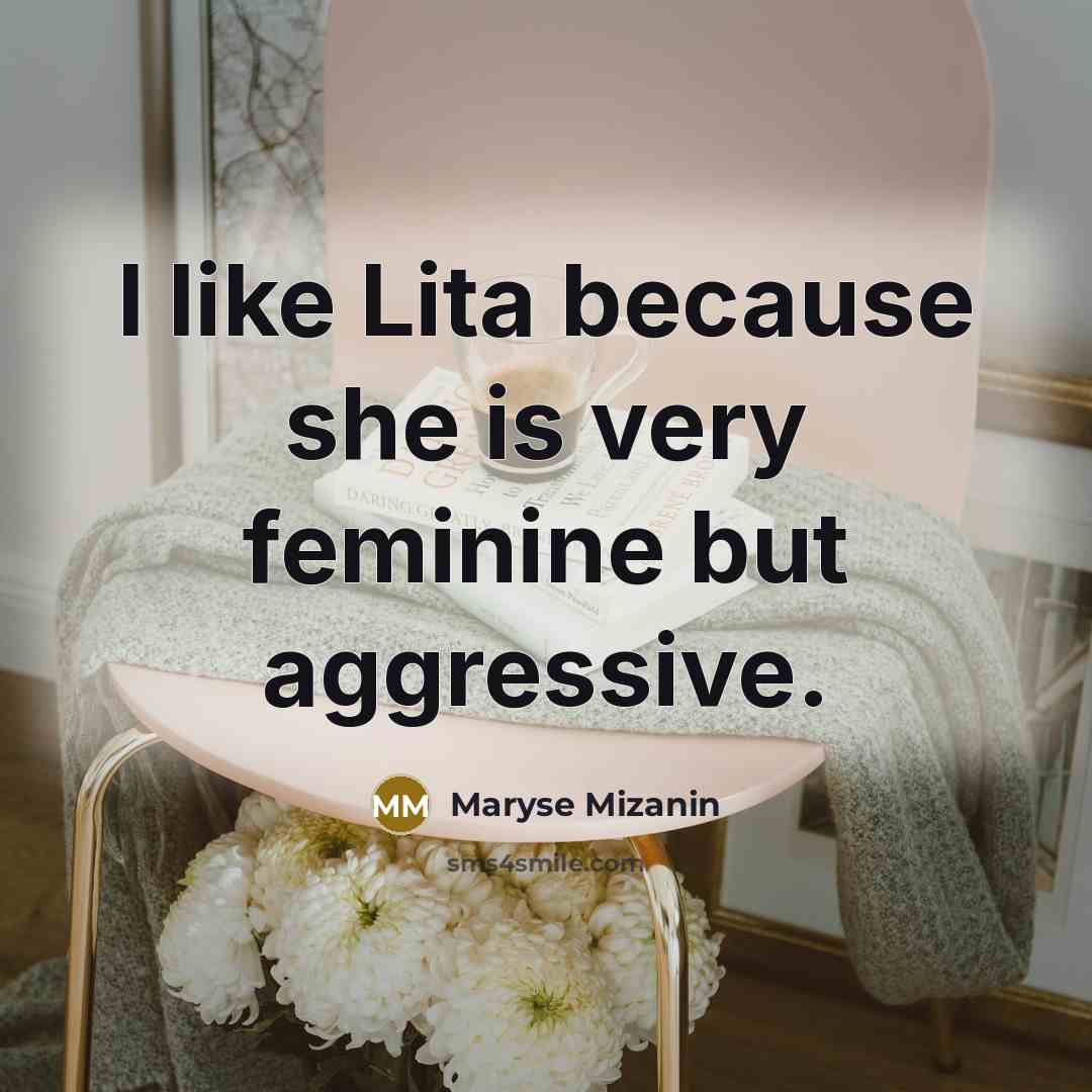 “I like Lita because she is very feminine but aggressive.…” quote by Maryse Mizanin
