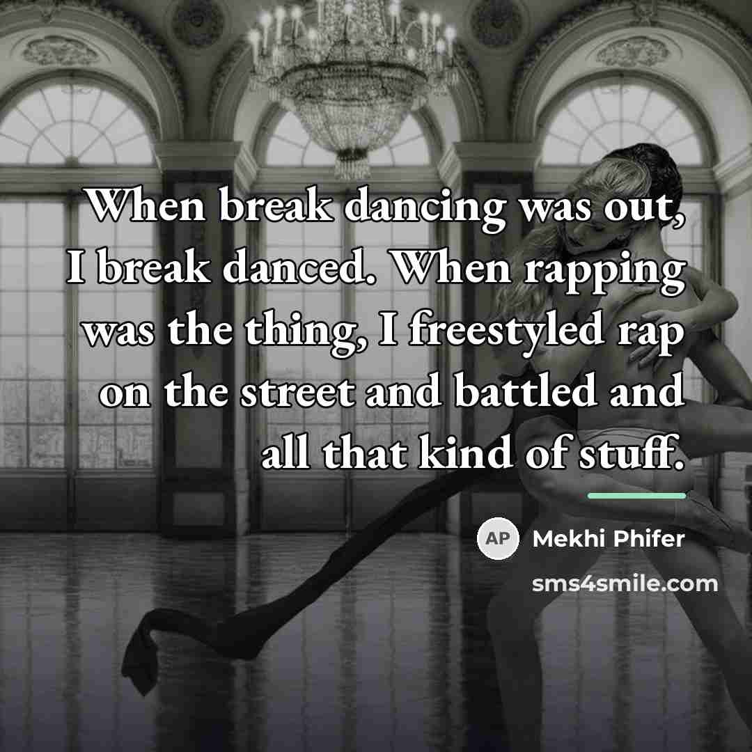 “When break dancing was out, I break danced. When rapping…” quote by Mekhi Phifer