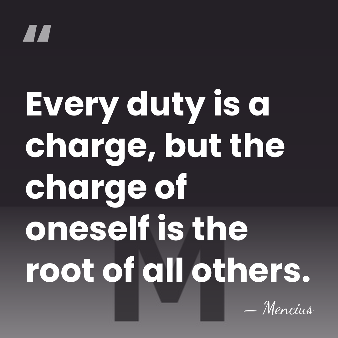 Every duty is a charge, but the charge of oneself is the&hellip; - Mencius