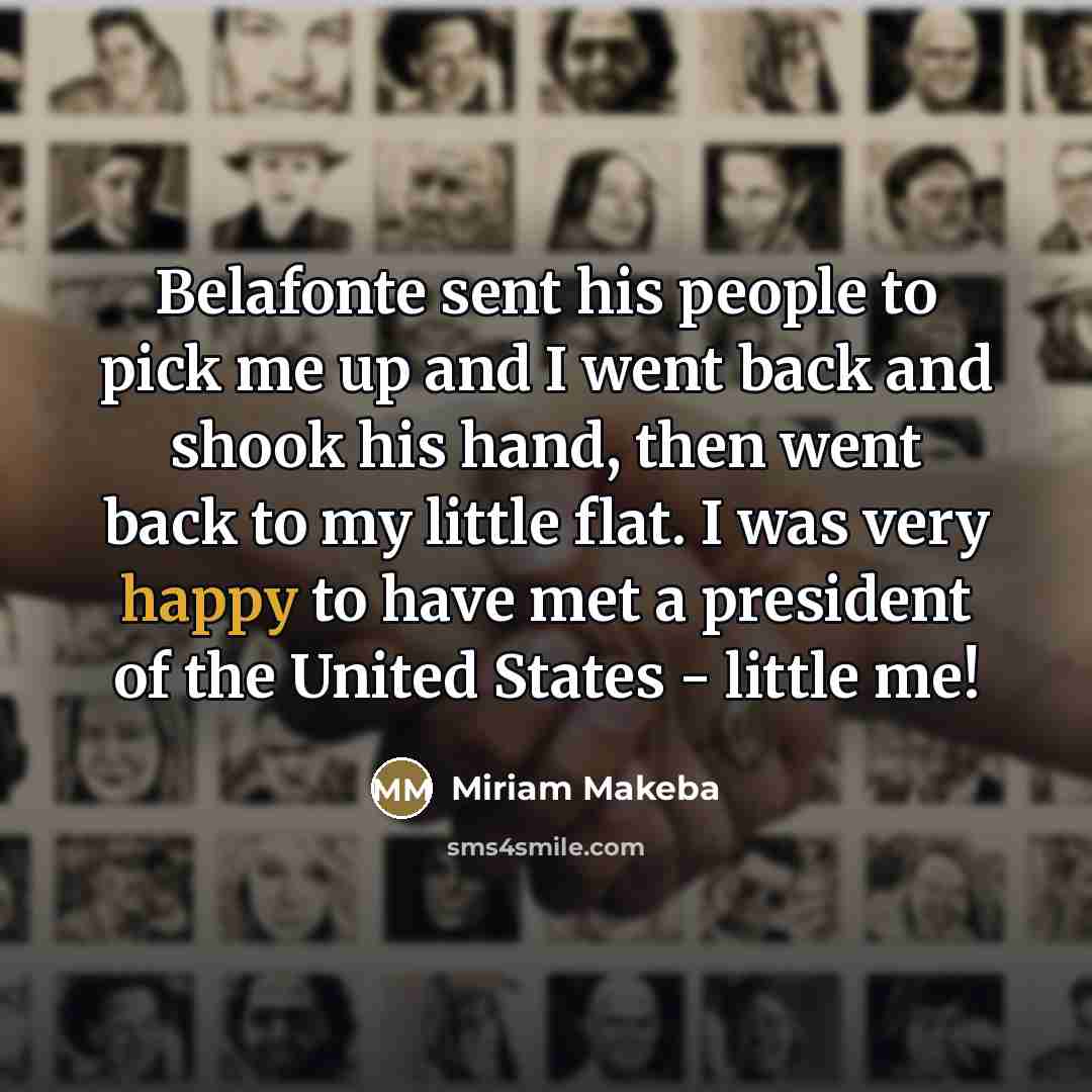 “Belafonte sent his people to pick me up and I…” quote by Miriam Makeba