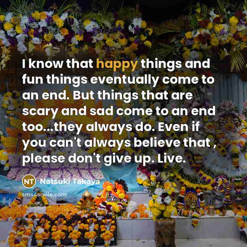 “I know that happy things and fun things eventually come…” quote by Natsuki Takaya