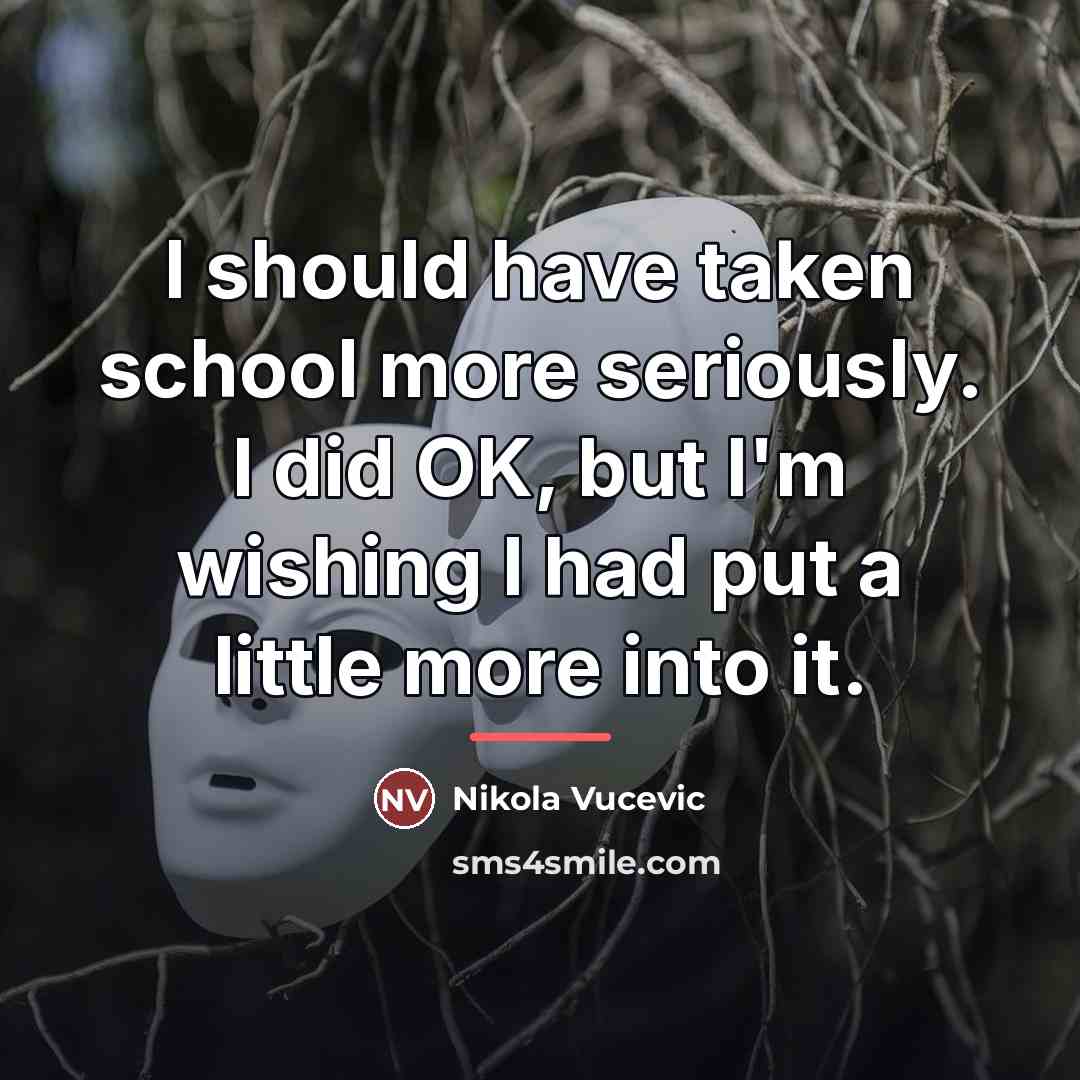“I should have taken school more seriously. I did OK,…” quote by Nikola Vucevic
