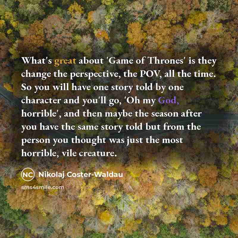 “What's great about 'Game of Thrones' is they change the…” quote by Nikolaj Coster-Waldau