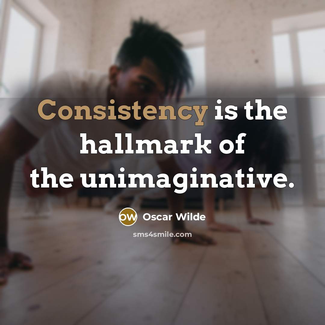 “Consistency is the hallmark of the unimaginative.…” quote by Oscar Wilde