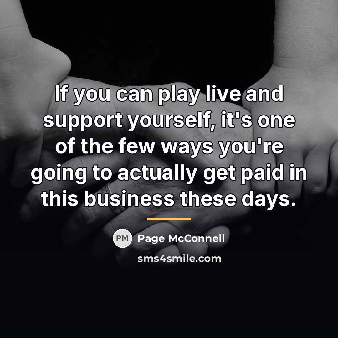 “If you can play live and support yourself, it's one…” quote by Page McConnell