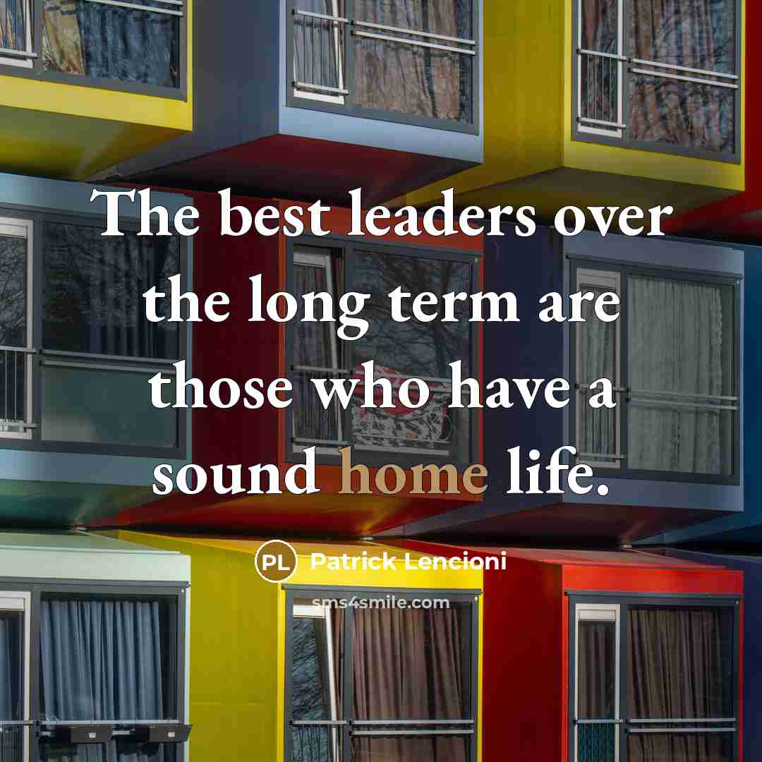 “The best leaders over the long term are those who…” quote by Patrick Lencioni