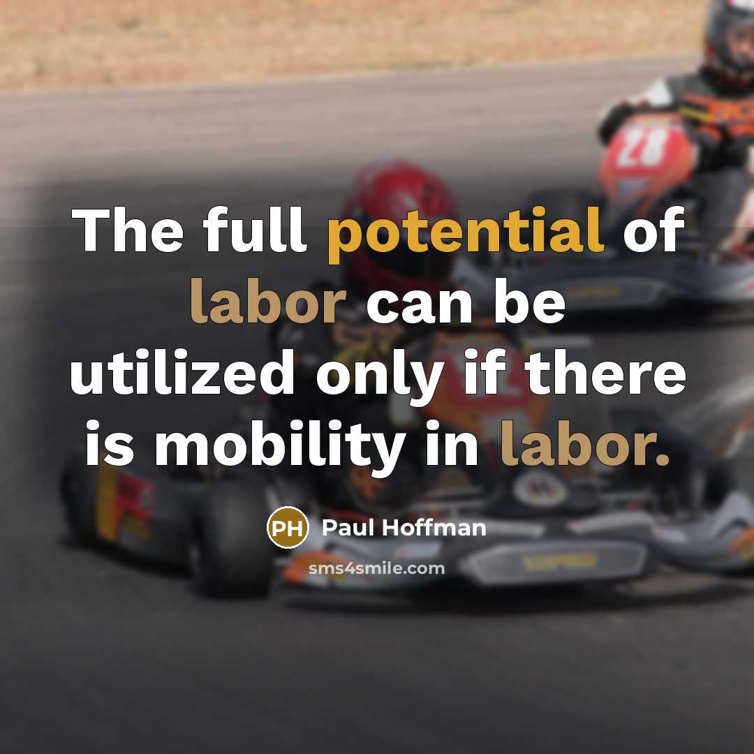 “The full potential of labor can be utilized only if…” quote by Paul Hoffman