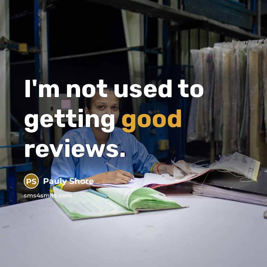 “I'm not used to getting good reviews.…” quote by Pauly Shore