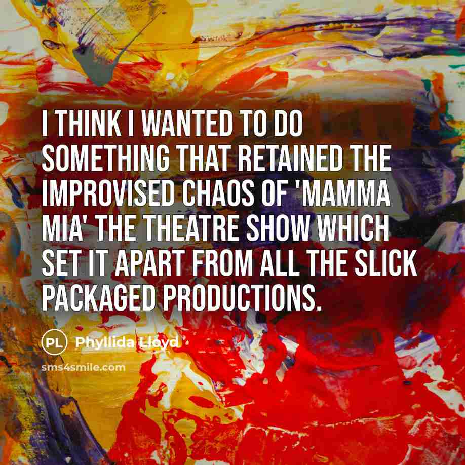 “I think I wanted to do something that retained the…” quote by Phyllida Lloyd