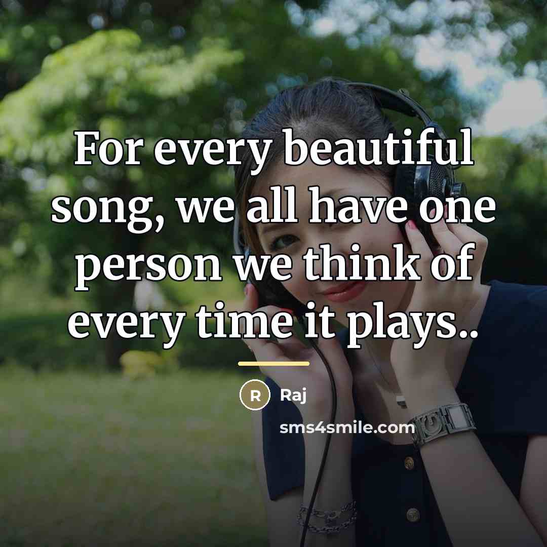“For every beautiful song, we all have one person we…” quote by Raj