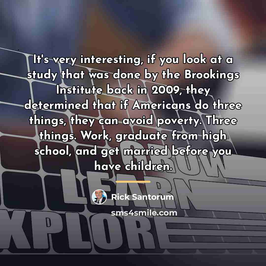 “It's very interesting, if you look at a study that…” quote by Rick Santorum