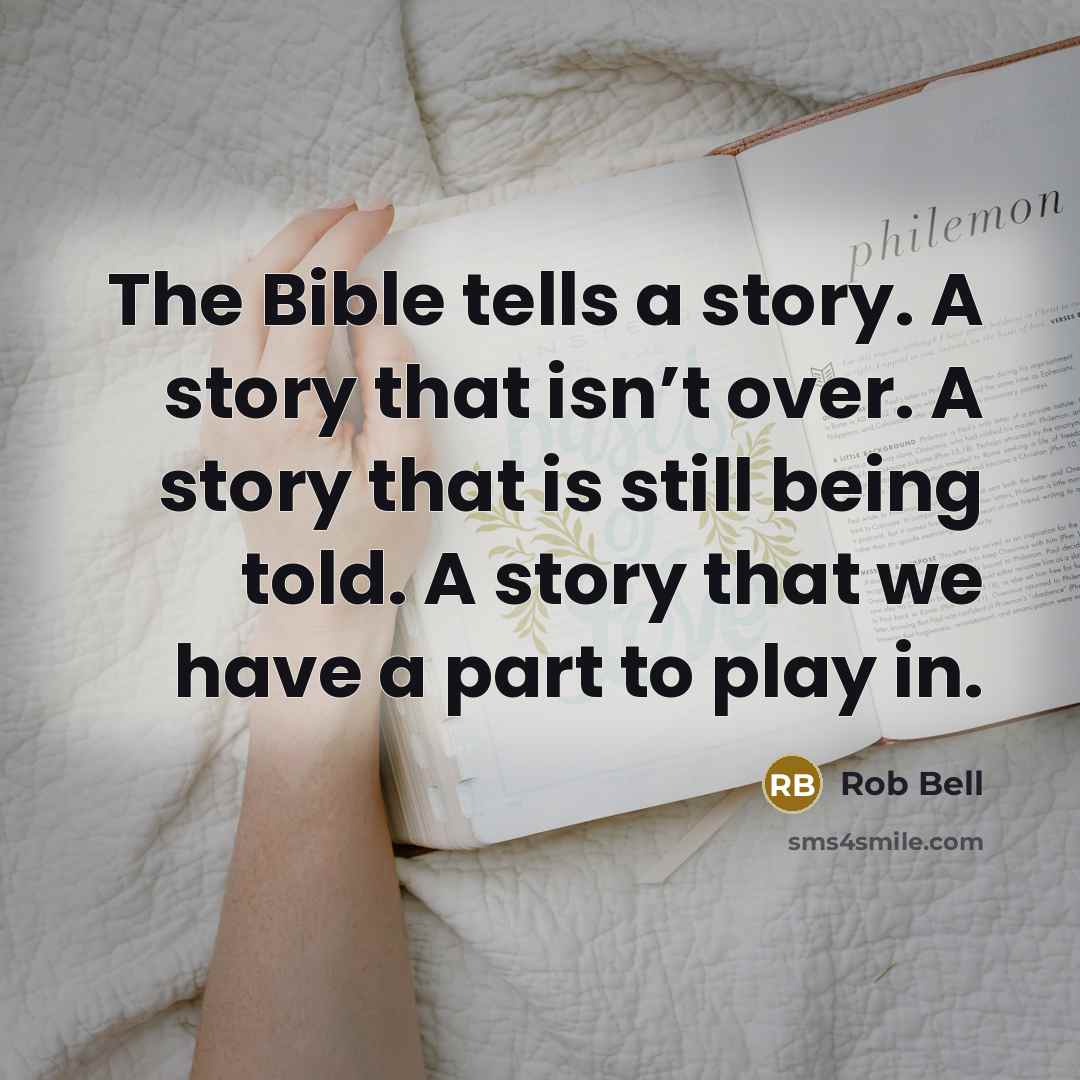 “The Bible tells a story. A story that isn’t over.…” quote by Rob Bell