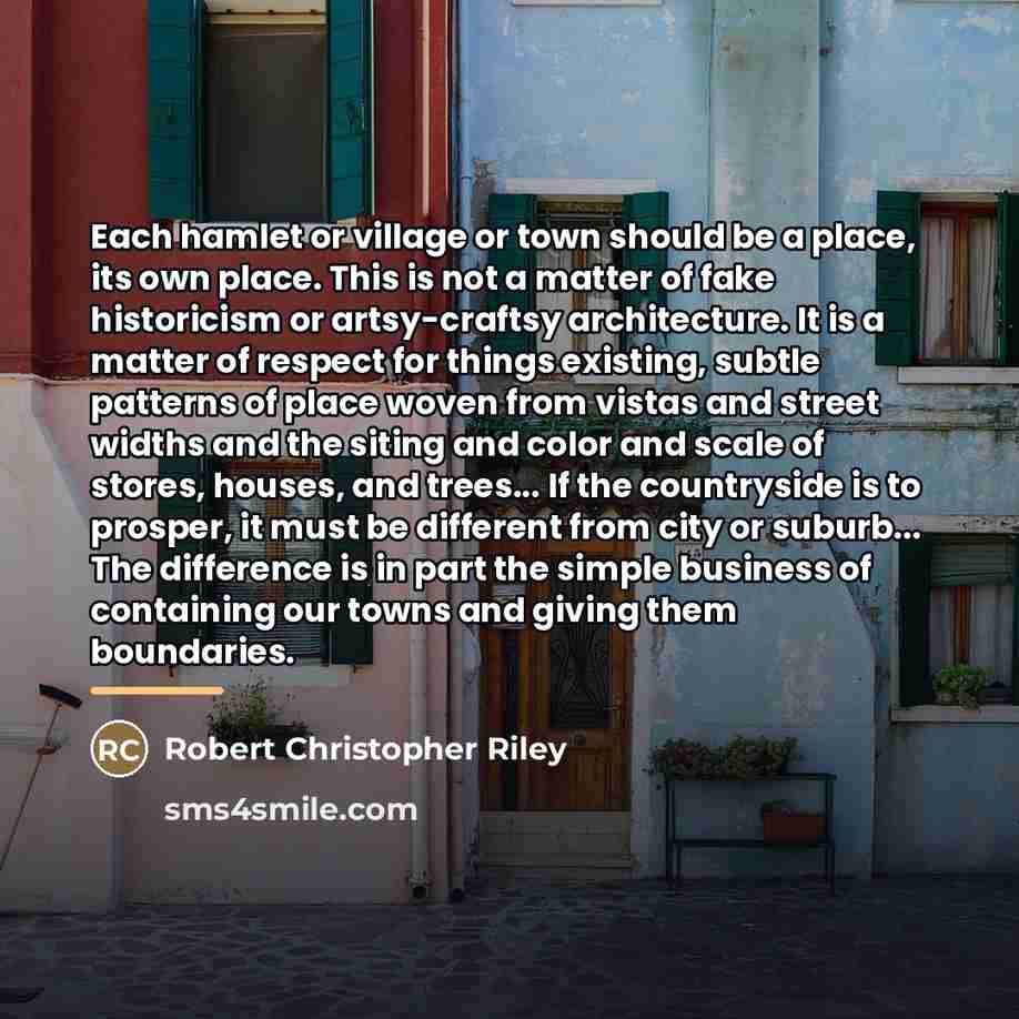“Each hamlet or village or town should be a place,…” quote by Robert Christopher Riley