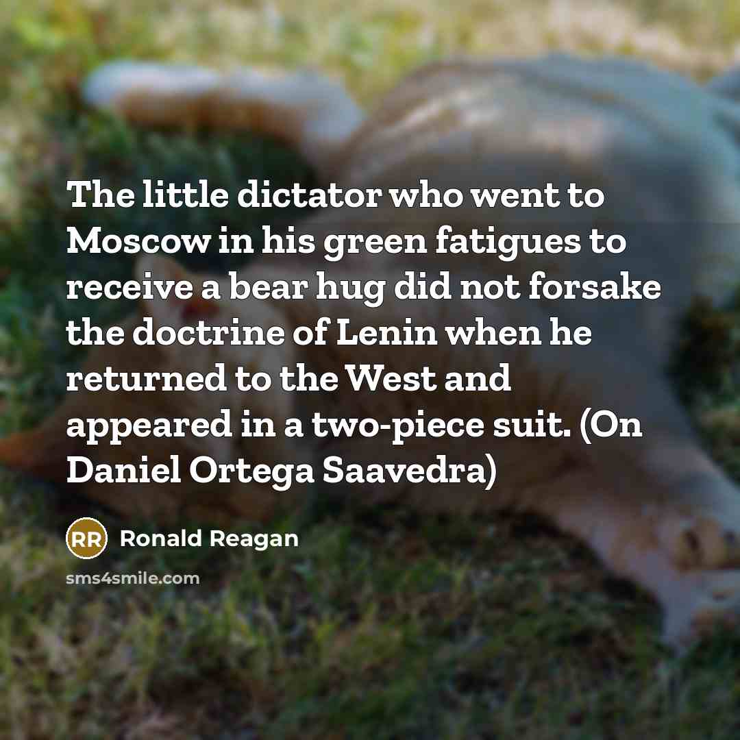 “The little dictator who went to Moscow in his green…” quote by Ronald Reagan