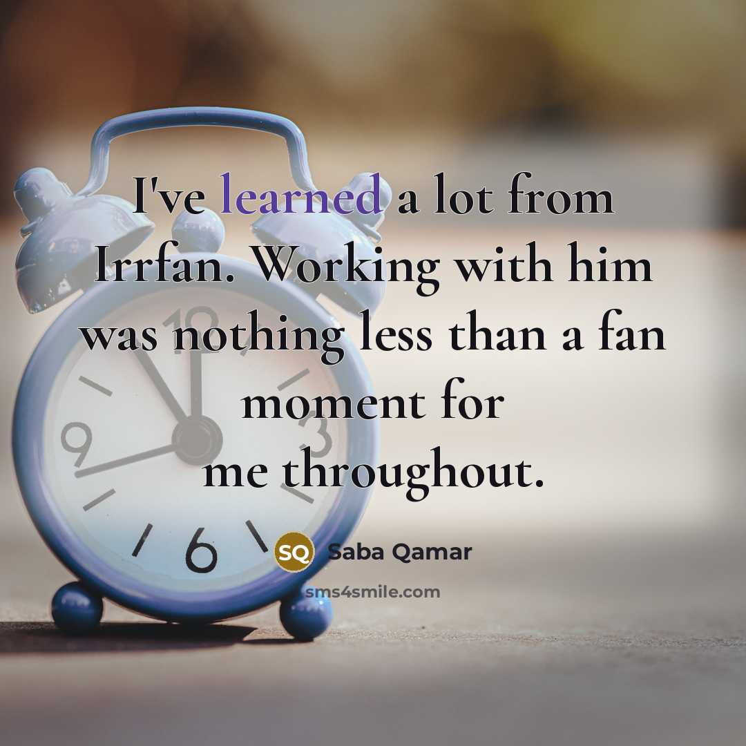 “I've learned a lot from Irrfan. Working with him was…” quote by Saba Qamar